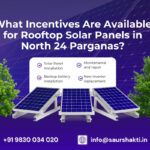 Rooftop Solar Panels installation in North 24 Parganas with government incentives and subsidy benefits